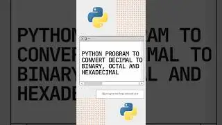 Python Program to Convert Decimal to Binary,Octal and Hexadecimal #programming #technology  #amazing