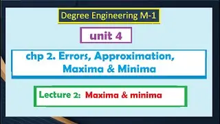 unit 4-Application of P.D. | chp.2 Error, approximation, maxima & minima Lec 2: maxima & minima
