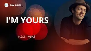 I'm Yours | Jason Mraz (LYRIC)