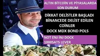 BİTCOİN VE ALTCOİNLERDE SON DURUM. BİNANCE DELİST ETMEYE BAŞLADI. NOT ENJ İNJ DOCK 1000SATS LEVER