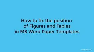 How to fix the position of Figures and Tables in MS Word Paper Templates