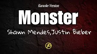 Shawn Mendes, Justin Bieber - Monster Karaoke Lyrics