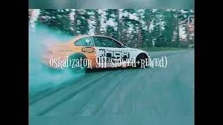 oskalizator 911 slowed+rewed))
