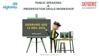 Gerrard See - @SkyGemsAcademy  Public Speaking & Presentation Skills Workshop 13 Dec 2022