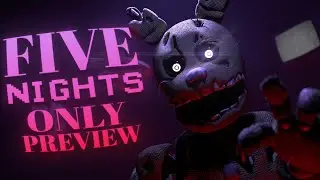 FIVE NIGHTS ONLY PREVIEW