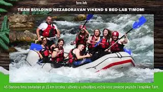 Nezaboravan vikend s Beo-lab timom - Rafting Tarom