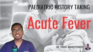Analyzing Acute Fever In Pediatric Patients: A Comprehensive Guide To #Paediatrics #HistoryTaking