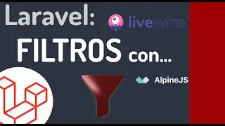 🔴 Como aplicar filtros en Alpine JS con Laravel Livewire: DEMOSTRACIÓN