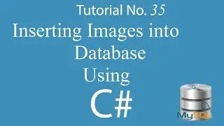 C# 35: How to Insert Images into Database Using C#(Step By Step)