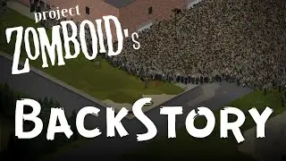 You Won't Believe Project Zomboid's History, I GUARANTEE IT | Project Zomboid's Backstory