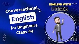 Conversational English for Beginners/Class #4