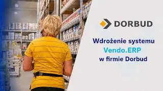 Wdrożenie VENDO.ERP w firmie handlowo-usługowej Dorbud