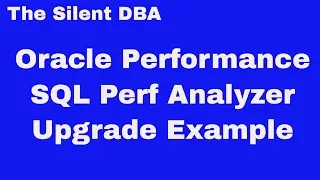 Oracle Performance - SQL Performance Analyzer Upgrade Example