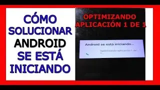 👌 Cómo SOLUCIONAR Android se esta iniciando, optimizando aplicación 1 de 1