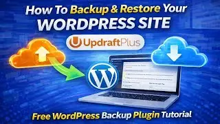 How To Backup & Restore Your WordPress Site | UpdraftPlus Free WordPress Backup Plugin Tutorial