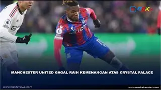 Manchester United Gagal Raih Kemenangan Atas Crystal Palace
