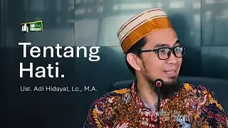 Tentang hati - Ustadz Adi Hidayat