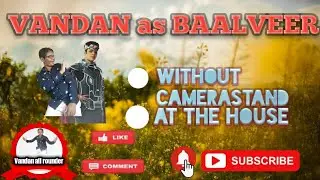 वंदन बना बालवीर (Vandan as Baalveer)...latest magic by Kinemaster........20 January 2020