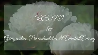 Reiki for Gingivitis, Periodontitis & Dental Decay | Timeless Energy Healing