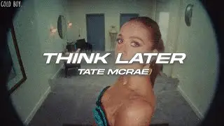 Tate McRae - think later (Lyrics)