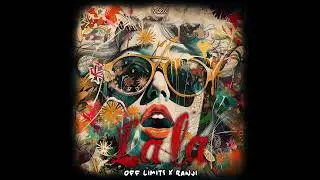 Off Limits & Ranji - La La