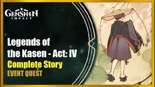 Legends of the Kasen Act: IV - Complete Story | Genshin Impact