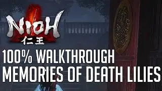 Nioh 100% Exploration Walkthrough #11 Memories Of Death Lilies (All Kodama, All Items...)