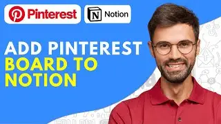 How to Add Pinterest Board to Notion | Integrate Pinterest With Notion