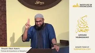 Shaykh Obair Katchi | "Virtues & Importance of Adoption" | IOK Khutbah | 8/30/24