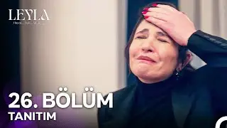 Leyla: Hayat…Aşk…Adalet... 26. Bölüm Tanıtımı - 