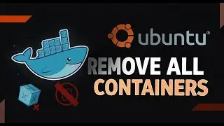 How to Completely Remove All Docker Containers from Ubuntu/Ubuntu Server (Step-by-Step Tutorial)