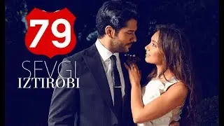 Sevgi Iztirobi / Севги Изтироби 79-Qism (Turk seriali uzbek tilida)