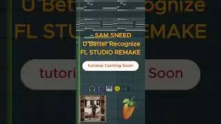 Sam Sneed - U Better Recognize FL Studio