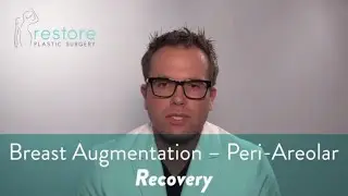 Dr. Benjamin Brown, Plastic Surgeon - Breast Augmentation - Peri Areolar -Recovery