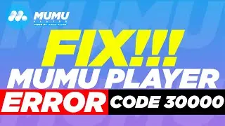 How to Fix Error Code 30000 of Mumu App Player|Mumu Android Emulator Error Code 30000 Solved