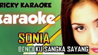 Karaoke benci ku sangka sayang(sonia)selasih-tanpa vokal