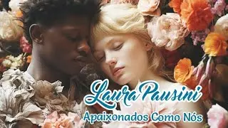 LAuRA PAuSINI💘Apaixonados Como Nós