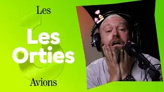 Les Orties - Les Avions