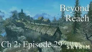 Skyrim SE Ch.2 Episode 29 - Beyond Reach, end of Main Quest