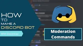 How To Make A Discord Bot | Moderation Commands | Discord.py