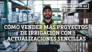 Stronger in :60 - Ventas adicionales en proyectos de irrigación