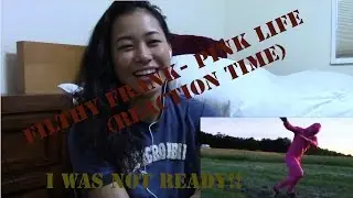 Filthy Frank- Pink Life (REACTION TIME)