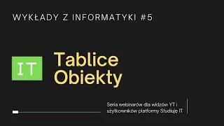 Wykłady z Informatyki - C++ Tablice i obiekty [Seria Informatyk odc. 5]