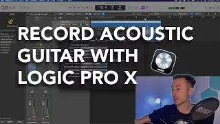 Record Acoustic Guitar with Logic Pro X | For Complete Beginners