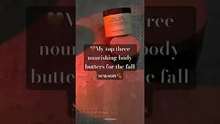 Why You Need Body Butter (ft. Fall Body Butters) 🤎🍂