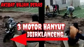 BANJIR BANDANG IGIRKLANCENG 3MOTOR HANYUT