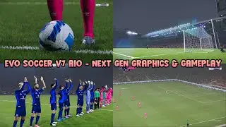 EVO SOCCER V7 AIO - NEXT GEN GRAPHICS & GAMEPLAY - PES 2021 & FOOTBALL LIFE 2024