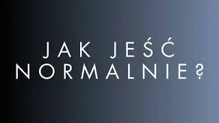 Jak jeść normalnie? - Psychologia Podcast