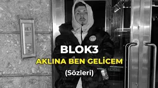 Blok3 - Aklına Ben Gelicem (Sözleri)