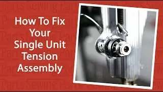 How To Fix Your Single Unit Tension Assembly